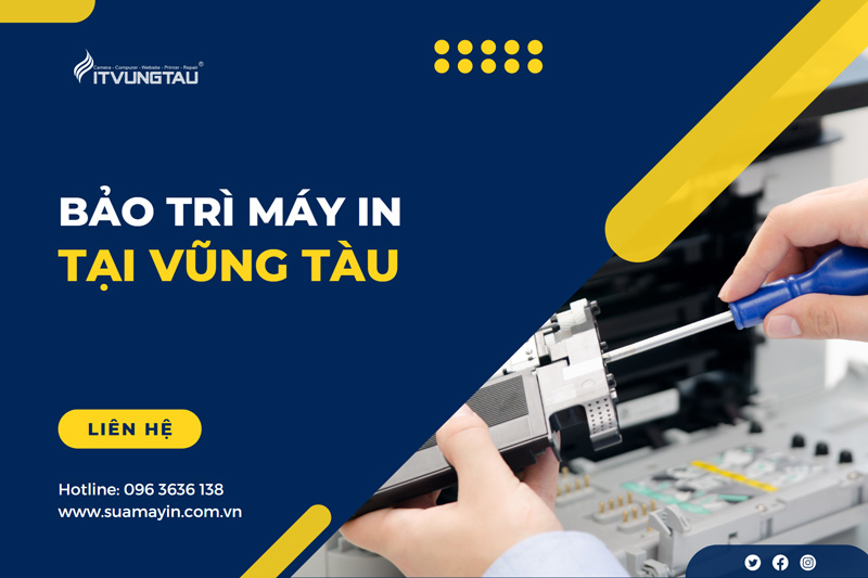 Địa Chỉ Bảo Trì Máy in Tại Vũng Tàu Uy Tín - Chuyên Nghiệp