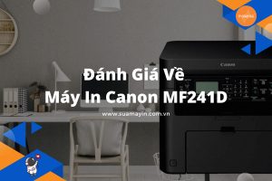 Đánh Giá Về Máy In Canon MF241D