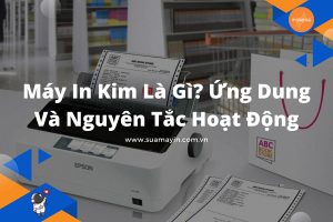Máy In Kim Là Gì? Ứng Dung Và Nguyên Tắc Hoạt Động
