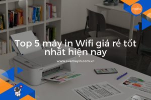 Top 5 máy in Wifi giá rẻ tốt nhất hiện nay