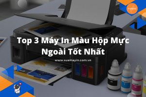 Top 3 Máy In Màu Hộp Mực Ngoài Tốt Nhất