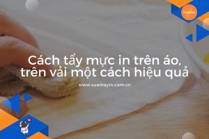 Cách tẩy mực in trên áo, trên vải một cách hiệu quả