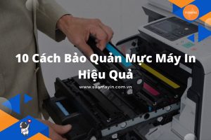 Cách Bảo Quản Mực Máy In Hiệu Quả