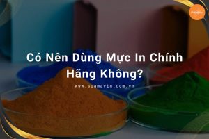 Có Nên Dùng Mực In Chính Hãng Không?